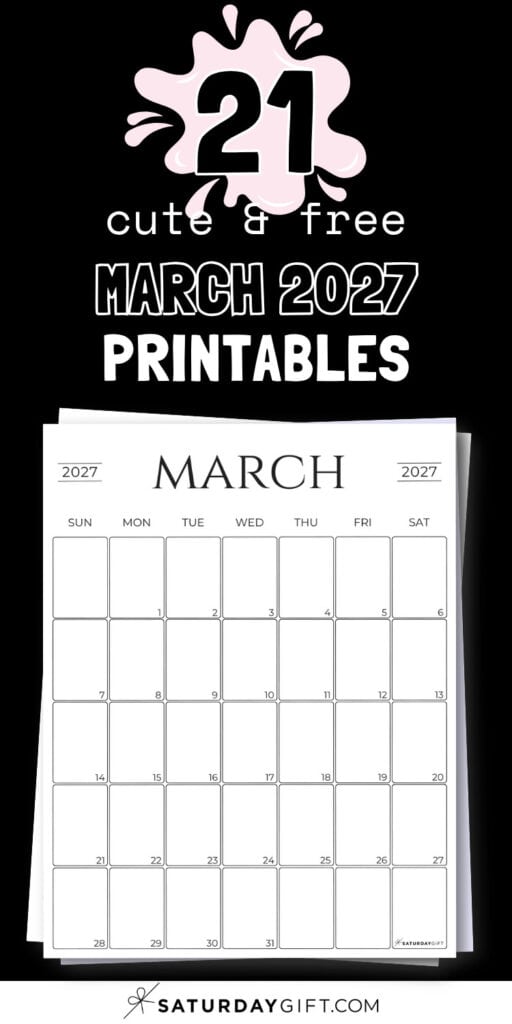 21 Cute & Free March 2027 Printables | SaturdayGift