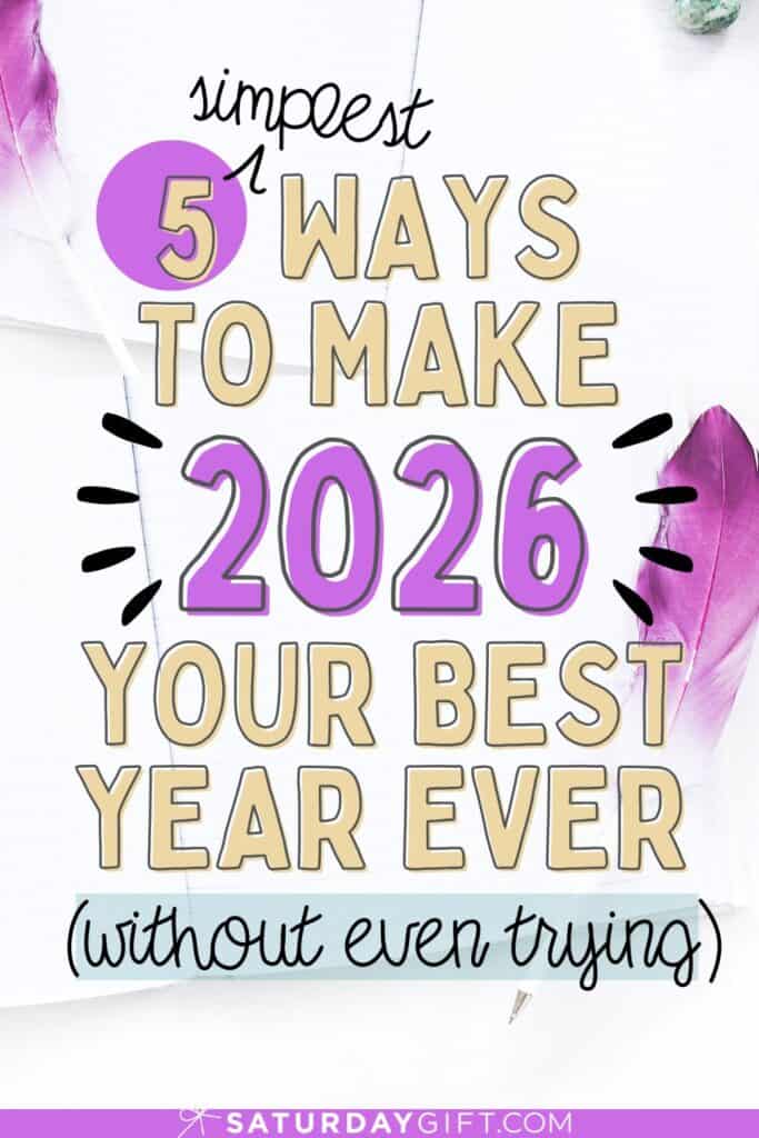 5 simple ways to make 2026 the best year ever - Start the new year off right | SaturdayGift