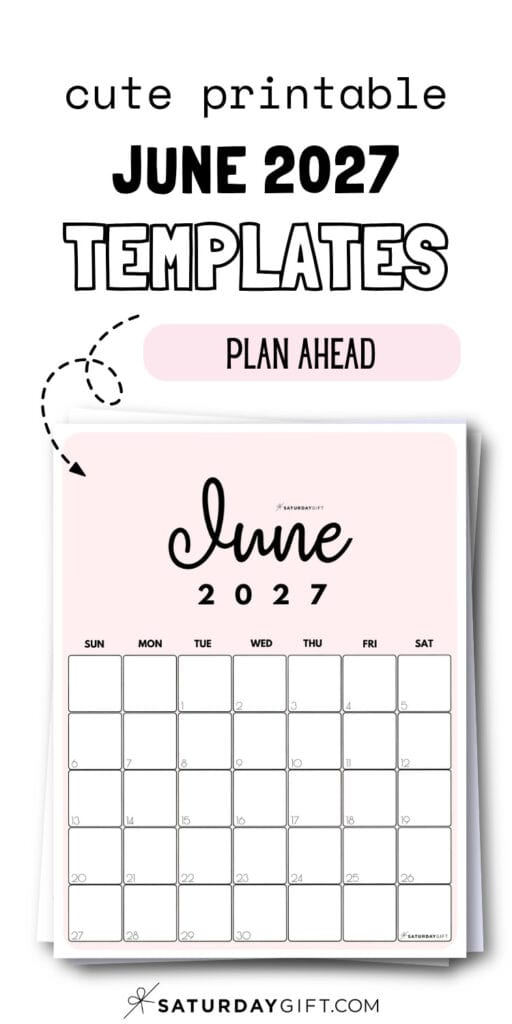 Cute Printable June 2027 Templates - Plan Ahead | SaturdayGift