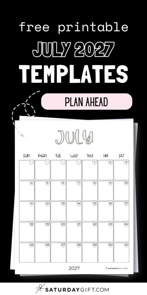 Free Printable July 2027 Templates - Plan Ahead | SaturdayGift