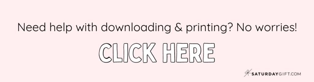 Need Help with Downloading and Printing Free Printables - No Worries! click here for instructions | SaturdayGift