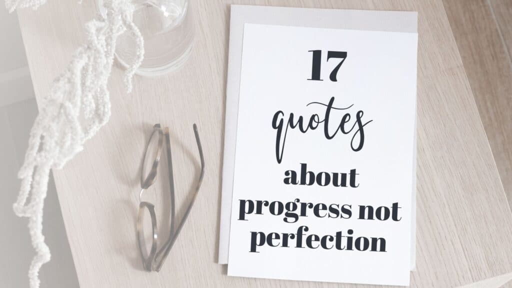 Progress not perfection quotes - 17 uplifting quotes to focus on progress not perfection