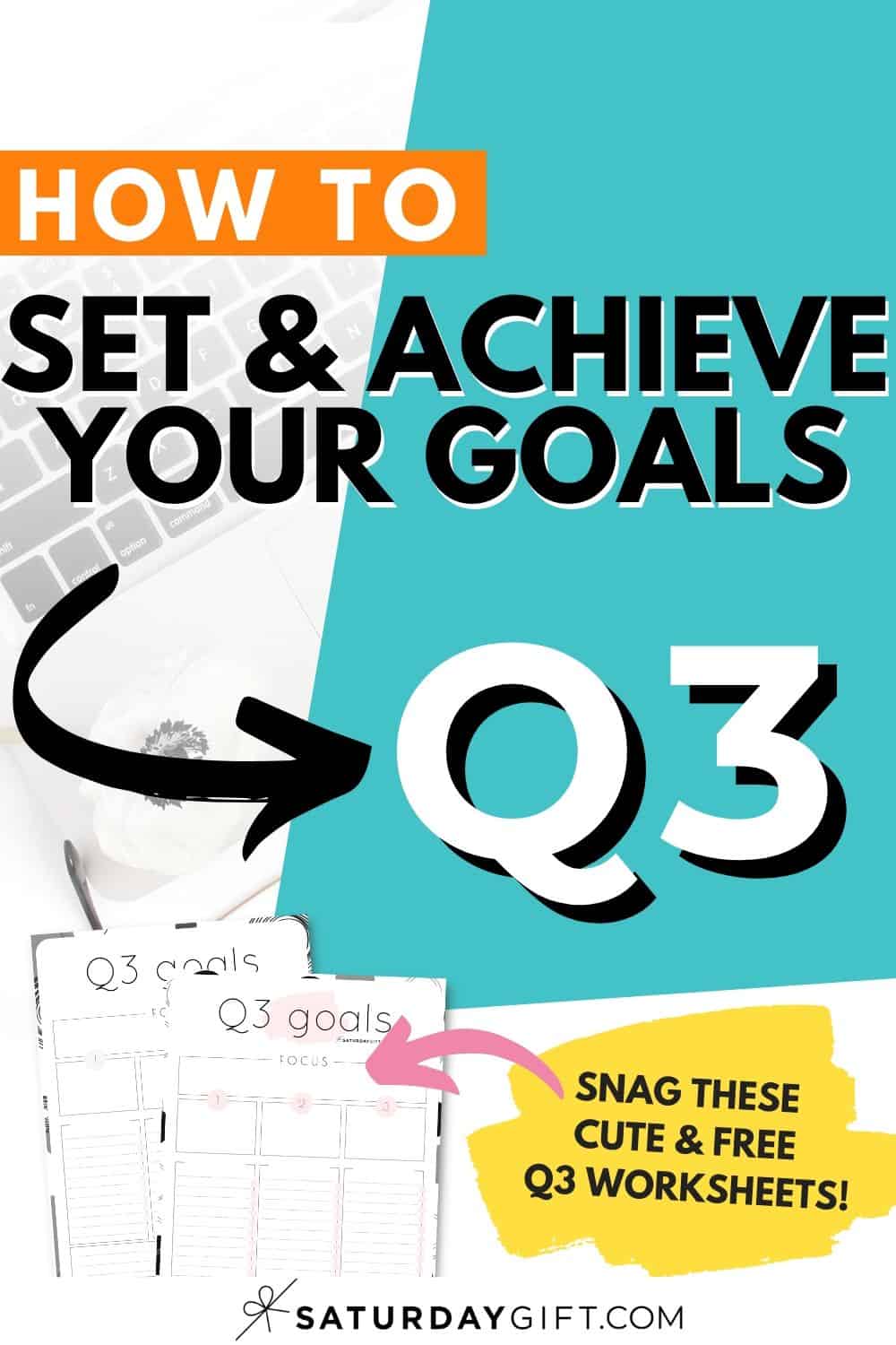 How to Set & Achieve Quarter Three Goals + Q3 Goals Worksheets