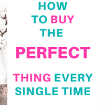 How to buy the right (and perfect!) thing every single time Pinterest Image